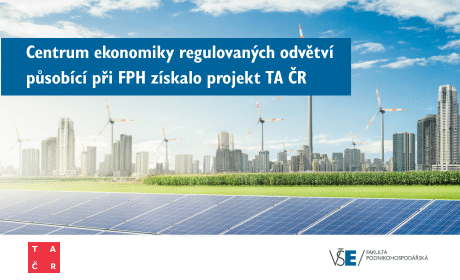 Centrum ekonomiky regulovaných odvětví (CERO) při FPH získalo projekt TA ČR