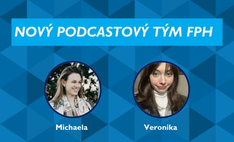 Představujeme vám nový podcastový tým FPH: Michaelu a Veroniku