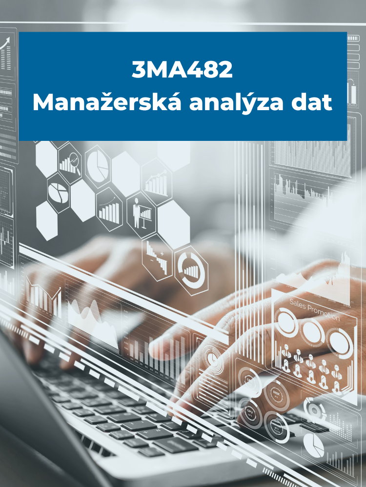Nový předmět 3MA482 Manažerská analýza dat
