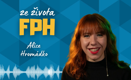 Nový díl podcastu Ze života FPH s Alicí Hromádko